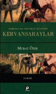 Osmanlı'da Seyahat Kültürü Kervansaraylar (Ciltli)