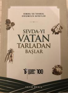 Osmanlı'da Tarımsal Girişimcilik Gayretleri, Sevda-yı Vatan Tarladan Başlar