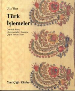 Türk İşlemeleri-Osmanlı Saray İşlemelerinden Anadolu Çeyiz Sandıklarına