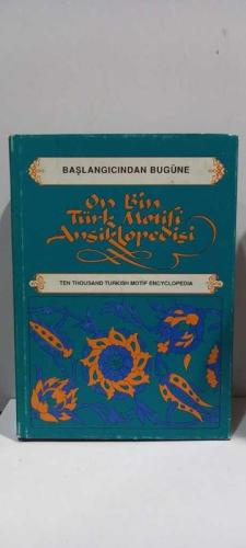 BAŞLANGICINDAN BUGÜNE ON BİN TÜRK MOTİFİ ANSİKLOPEDİSİ - Ten Thousand Turkish Motif Encyclopedia