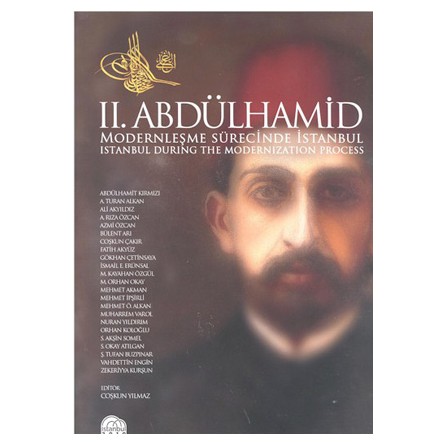 II. Abdülhamid: Modernleşme Sürecinde İstanbul = Istanbul During The Modernization Process