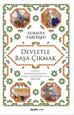 Devletle Başa Çıkmak: Osmanlı İmparatorluğunda Siyasal Çatışmalar Ve Suç 1550-1720