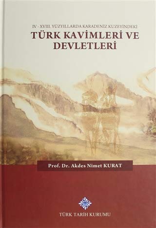 IV - XVIII. Yüzyıllarda Karadeniz Kuzeyindeki Türk Kavimleri ve Devletleri