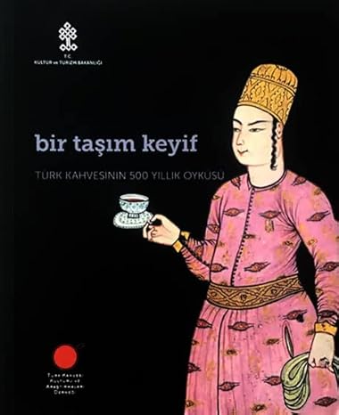 Bir Taşım Keyif, Türk Kahvesinin 500 Yıllık Öyküsü