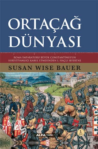 Ortaçağ Dünyası Roma İmparatoru Büyük Constantinus'un Hristiyanlığı Kabul Etmesinden 1. Haçlı Seferi'ne (Ciltli)
