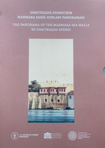 Dimitriadis Efendi'nin Marmara Sahil Surları Panoraması = The Panorama of the Marmara Sea Walls by Dimitriadis Efendi. Yazılar = Texts.