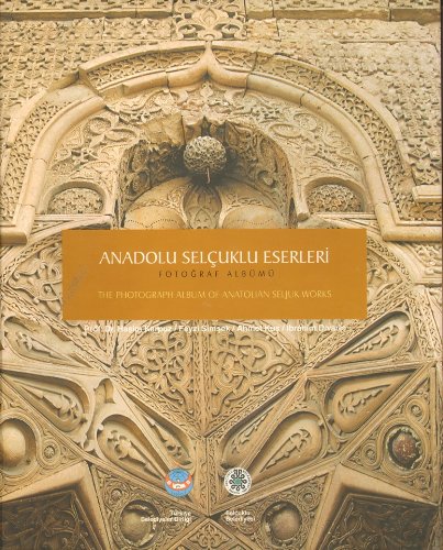 Anadolu Selçuklu Eserleri Fotoğraf Albümü / The Potograph Album Of Anatolian Seljuk Works