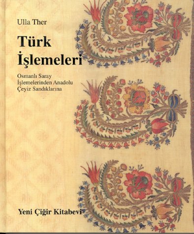 Türk İşlemeleri-Osmanlı Saray İşlemelerinden Anadolu Çeyiz Sandıklarına