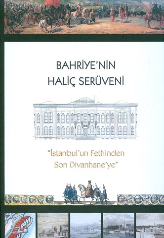 Bahriye'nin Haliç Serüveni - İstanbul'un Fethinden Son Divanhane'ye