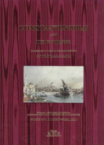 CONSTANTINOPLE AND ITS ENVIRONS : A series of drawings from nature by Thomas Allom