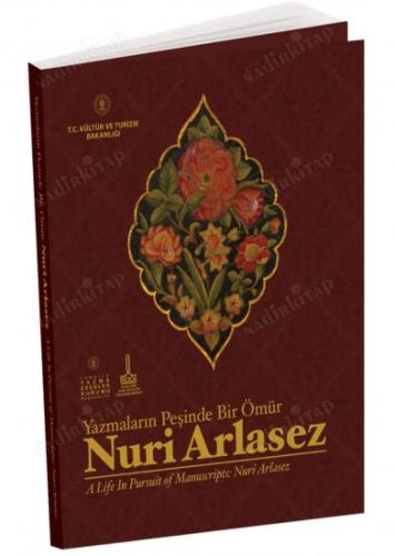 Yazmaların Peşinde Bir Ömür Nuri Arlasez / A Life Pursuit of Manuscrip