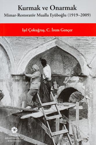 Kurmak ve Onarmak Mimar-Restoratör Mualla Eyüboğlu (1919-2009)