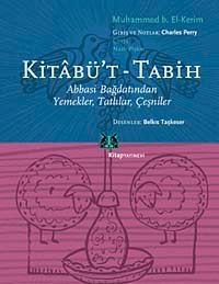 Kitabü't - Tabih, Abbasi Bağdatından Yemekler, Tatlılar, Çeşniler